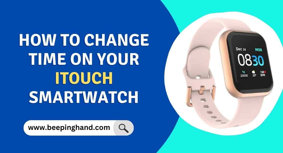 How To Change Time On Your ITouch Smartwatch Step By Step Guide