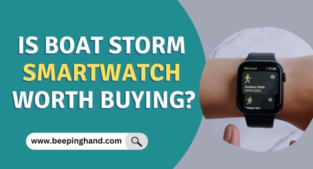 Is Boat Storm Smartwatch Worth Buying