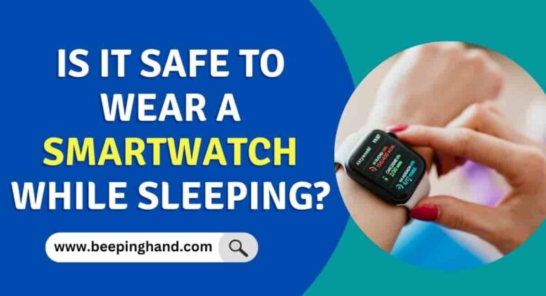 is-it-safe-to-wear-a-smartwatch-while-sleeping-a-comprehensive-guide