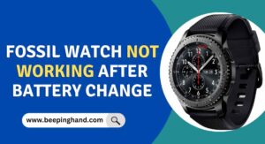 Fossil Watch Not Working after Battery Change: How to Fix