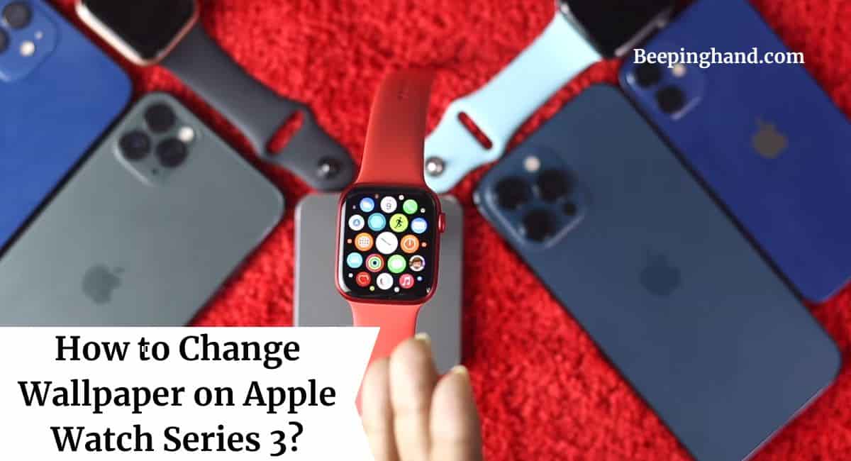 How To Change Wallpaper On Apple Watch Series 3 Easy Steps